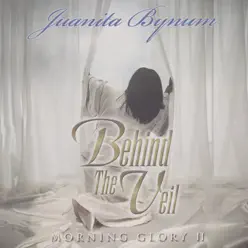 Behind the Veil: Morning Glory II - Juanita Bynum