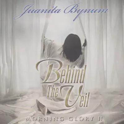 Behind the Veil: Morning Glory II - Juanita Bynum