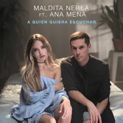 A Quien Quiera Escuchar by Maldita Nerea & Ana Mena album reviews, ratings, credits