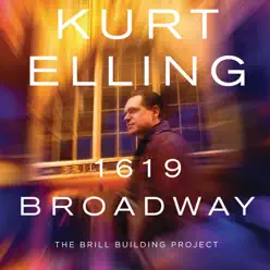 1619 Broadway ‒ the Brill Building Project - Kurt Elling 1619 Broadway ‒ the Brill Building Project - Kurt Elling