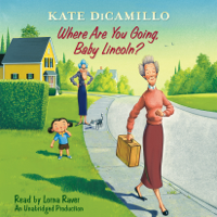 Kate DiCamillo - Where Are You Going, Baby Lincoln?: Tales from Deckawoo Drive, Volume Three (Unabridged) artwork