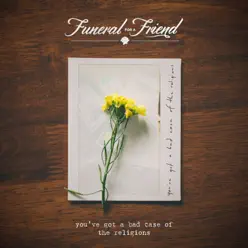 You've Got a Bad Case of the Religions - Single - Funeral For a Friend
