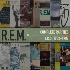 Complete Rarities - I.R.S. 1982-1987 - R.E.M.