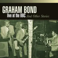 Live at the BBC (and Other Stories) by Graham Bond album reviews, ratings, credits