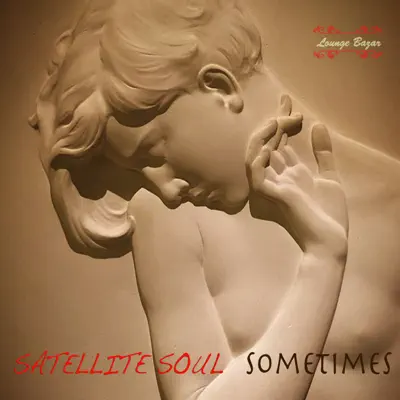 Sometimes - EP - Satellite Soul