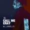 Call Me Eray - Lil’ K lyrics