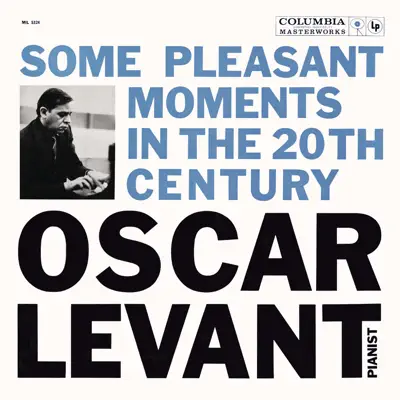 Oscar Levant - Some Pleasant Moments in the 20th Century - EP - Oscar Levant Oscar Levant - Some Pleasant Moments in the 20th Century - EP - Oscar Levant