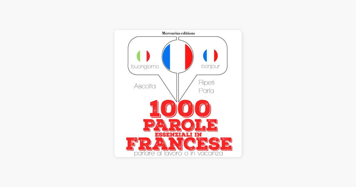 1000 Parole Essenziali In Francese Ascolta Ripeti Parla On Apple Books