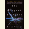 The Elegant Universe: Superstrings, Hidden Dimensions, and the Quest for the Ultimate Theory (Unabridged) - Brian Greene