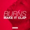 Make It Clap - Burns lyrics