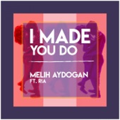I Made You Do (feat. Ria) artwork