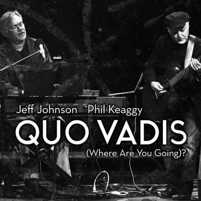 Quo Vadis (Where Are You Going)? - Single - Phil Keaggy