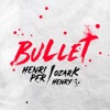 Bullet (feat. Ozark Henry)