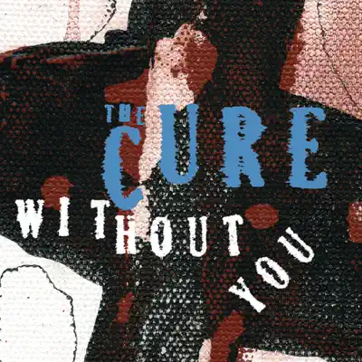Without You - Single - The Cure