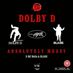 Absolutely Messy (feat. MC Mello & BLADE) - Single by Dolby D album reviews, ratings, credits