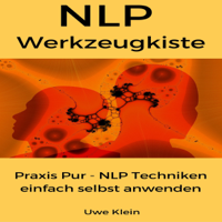 Uwe Klein - NLP Werkzeugkiste: Praxis Pur - NLP Techniken einfach selbst anwenden [NLP Toolbox: Easy-to-Use Techniques] (Unabridged) artwork