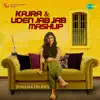 Kajra / Uden Jab Jab Mashup - Single album lyrics, reviews, download