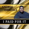 Andrea Carlisle - I Paid for It