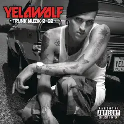 Trunk Muzik 0-60 - Yelawolf