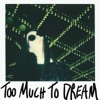 Too Much to Dream - Single, 2016