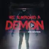 We Summoned a Demon (Original Motion Picture Soundtrack) album lyrics, reviews, download