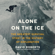 David Roberts - Alone on the Ice: The Greatest Survival Story in the History of Exploration