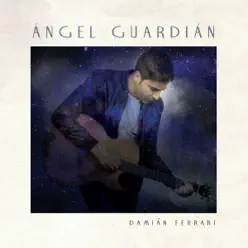 Ángel Guardián - Single - Damian Ferrari Ángel Guardián - Single - Damian Ferrari