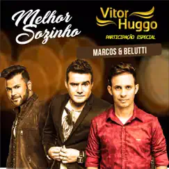 Melhor Sozinho (Ao Vivo) [feat. Marcos e Belutti] - Single by Vitor Huggo album reviews, ratings, credits