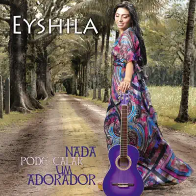 Nada Pode Calar Um Adorador - Eyshila