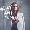 What Am I to You - Single