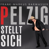 Pelzig stellt sich - Frank-Markus Barwasser