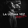 La Última Vez - Single, 2017