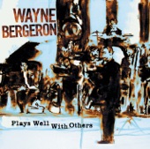 Wayne Bergeron - High Clouds And A Good Chance Of Wayne