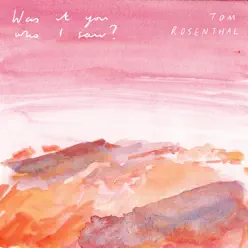 Was It You Who I Saw? - Single - Tom Rosenthal Was It You Who I Saw? - Single - Tom Rosenthal