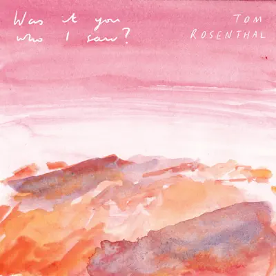 Was It You Who I Saw? - Single - Tom Rosenthal