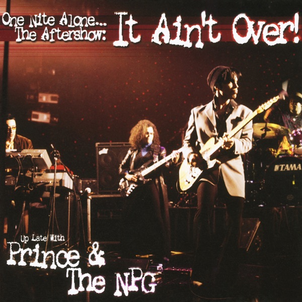 One Nite Alone... The Aftershow: It Ain't Over! (Up Late with Prince & The NPG) [Live] - Prince & The New Power Generation