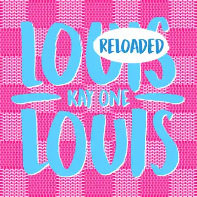 Louis Louis Reloaded - Single - Kay One