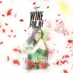 Wine For Me - Single - Shyno Wine For Me - Single - Shyno