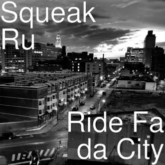 Ride Fa da City (feat. Big Wy) by Squeak Ru song reviws