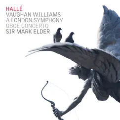 Vaughan Williams: A London Symphony, Oboe Concerto by Hallé, Sir Mark Elder & Stéphane Rancourt album reviews, ratings, credits