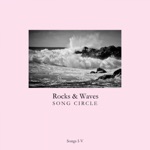 Rocks & Waves Song Circle - I