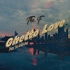 Ghetto Love - Single