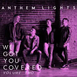 We Got You Covered, Vol. 2 - Anthem Lights