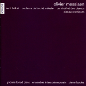 Messiaen: Sept Haïkaï - Couleurs de la cité céleste - Un vitrail et des oiseaux - Oiseaux exotiques - Ensemble InterContemporain & Pierre Boulez
