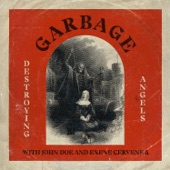 Garbage - Destroying Angels (feat. John Doe & Exene Cervenka)