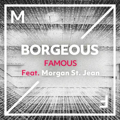 Famous (feat. Morgan St. Jean) - Single - Borgeous