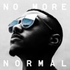 No More Normal