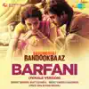 Barfani (From "Babumoshai Bandookbaaz") [Female Vocals] - Single album lyrics, reviews, download