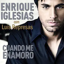 Cuando Me Enamoro (Com Luís Represas) - Single [feat. Luís Represas] - Single - Enrique Iglesias