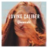Loving Caliber - Chemicals